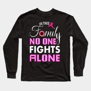 In This Family No One Fight Alone ,Pink Ribbon Design Long Sleeve T-Shirt